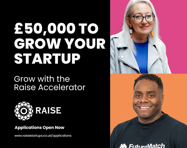 Opportunity to secure £50,000 investment with the Raise Accelerator