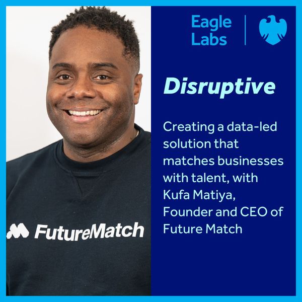 Portfolio news: FutureMatch Founder Kufa on Disruptive by Barclays Eagle Labs
